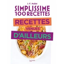 HACHETTE CUISINE Livre De Cuisine 100 Recettes Venues D'Ailleurs