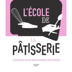 HACHETTE CUISINE Livre De Cuisine L'Ecole De La Pâtisserie, Chez Hachette