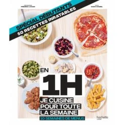 HACHETTE CUISINE Livre De Recettes En 1H Je Cuisine Pour Toute La Semaine, Spécial Débutants