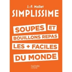 HACHETTE CUISINE Livre De Cuisine Soupes Et Bouillons Les + Faciles Du Monde, Chez Hachette