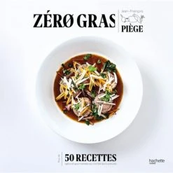 HACHETTE CUISINE Livre De Recettes Zéro Gras Par Jean-François Piège, Chez Hachette